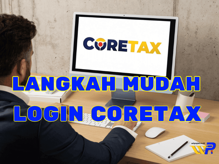 Panduan Login Coretax DJP: Langkah-Langkah Mudah untuk Wajib Pajak